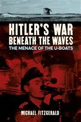 Book cover of Hitler's War Beneath the Waves by Michael FitzGerald