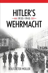 Book cover of Hitler’s Wehrmacht, 1935–1945 by Rolf-Dieter Müller