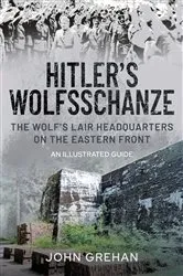 Book cover of Hitler's Wolfsschanze by John Grehan