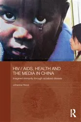 Book cover of HIV/AIDS, Health and the Media in China by Johanna Hood