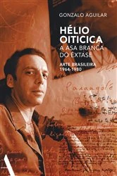 Book cover of Hélio Oiticica: a asa branca do êxtase by Gonzalo Aguilar