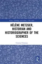 Book cover of Hélène Metzger, Historian and Historiographer of the Sciences by Cristina Chimisso