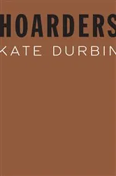 Book cover of Hoarders by Kate Durbin