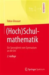 Book cover of (Hoch)Schulmathematik (2nd ed.) by Tobias Glosauer
