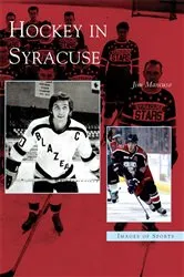 Book cover of Hockey in Syracuse by Jim Mancuso