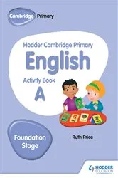 Book cover of Hodder Cambridge Primary English Activity Book A Foundation Stage by Ruth Price