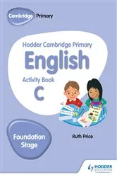 Book cover of Hodder Cambridge Primary English Activity Book C Foundation Stage by Ruth Price