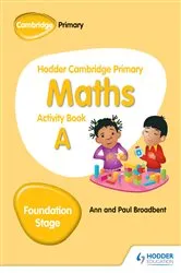 Book cover of Hodder Cambridge Primary Maths Activity Book A Foundation Stage by Paul Broadbent