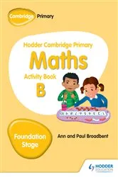 Book cover of Hodder Cambridge Primary Maths Activity Book B Foundation Stage by Paul Broadbent