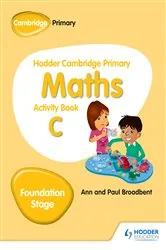 Book cover of Hodder Cambridge Primary Maths Activity Book C Foundation Stage by Paul Broadbent