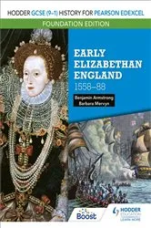 Book cover of Hodder GCSE (9–1) History for Pearson Edexcel Foundation Edition: Early Elizabethan England 1558–88 by Benjamin Armstrong