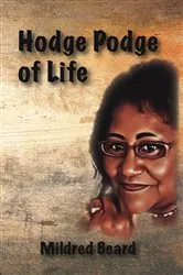 Book cover of Hodge Podge of Life by Mildred Beard