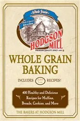 Book cover of Hodgson Mill Whole Grain Baking by the bakers of Hodgson Mill