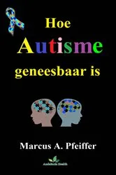 Book cover of Hoe autisme geneesbaar is by Unknown