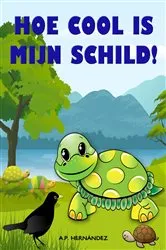 Book cover of Hoe cool is mijn schild! by A.P. Hernandez