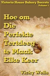 Book cover of Hoe om Die Perfekte Tertdeeg te Maak - Elke Keer by N/A