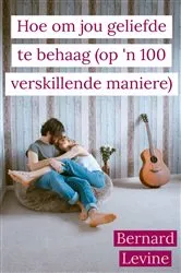 Book cover of Hoe om jou geliefde te behaag ( op 'n 100 verskillende maniere) by Bernard Levine