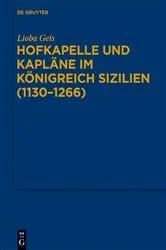 Book cover of Hofkapelle und Kapläne im Königreich Sizilien (1130–1266) by Lioba Geis