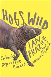 Book cover of Hogs Wild by Ian Frazier