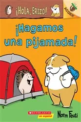 Book cover of ¡Hola, Erizo! 2: ¡Hagamos una pijamada! (Let's Have a Sleepover!) by Norm Feuti