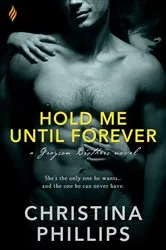 Book cover of Hold Me Until Forever by Christina Phillips