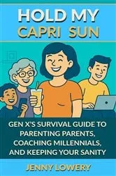 Book cover of HOLD MY CAPRI SUN by JENNY LOWERY
