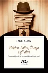 Book cover of Holden, Lolita, Zivago e gli altri. Piccola enciclopedia dei personaggi letterari (1946-1999) by Fabio Stassi