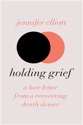 Book cover of Holding Grief by Jennifer Elliott