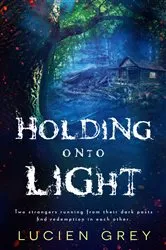 Book cover of Holding onto Light by Lucien Grey