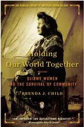 Book cover of Holding Our World Together by Brenda J. Child