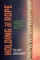 Book cover of Holding the Rope by Clint Archer