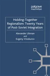 Book cover of Holding-Together Regionalism: Twenty Years of Post-Soviet Integration by Alexander Libman