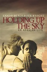 Book cover of Holding Up the Sky by Sandy Blackburn-Wright