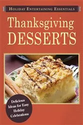 Book cover of Holiday Entertaining Essentials: Thanksgiving Desserts by Adams Media
