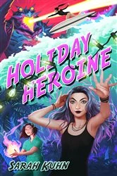 Book cover of Holiday Heroine by Sarah Kuhn