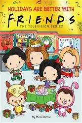 Book cover of Holidays are Better with Friends (Friends Picture Book) by Micol Ostow