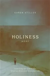 Book cover of Holiness Here by Karen Stiller