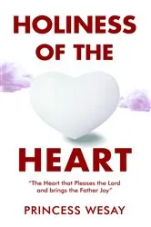 Book cover of Holiness Of The Heart by Princess Wesay