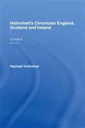 Book cover of Holinshed's Chronicles England, Scotland and Ireland by Raphaell Holinshed