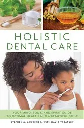 Book cover of Holistic Dental Care by Stephen A. Lawrence