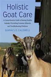 Book cover of Holistic Goat Care by Gianaclis Caldwell