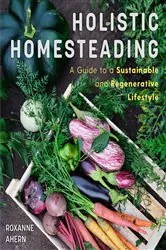 Book cover of Holistic Homesteading by N/A