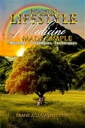 Book cover of Holistic Lifestyle Medicine Made Simple by Lucas, PhD, cNHC, Frank A.