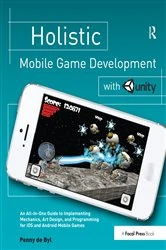 Book cover of Holistic Mobile Game Development with Unity by Penny de Byl