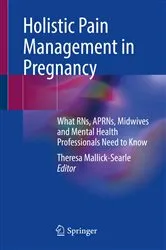 Book cover of Holistic Pain Management in Pregnancy by Theresa Mallick-Searle
