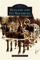 Book cover of Holland and Its Neighbors by Holland Historical Society