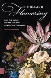 Book cover of Holland Flowering by Andrew Gebhardt