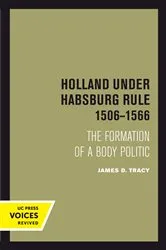 Book cover of Holland Under Habsburg Rule, 1506-1566 by James D. Tracy