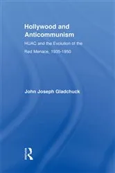 Book cover of Hollywood and Anticommunism by John J. Gladchuk
