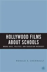 Book cover of Hollywood Films about Schools: Where Race, Politics, and Education Intersect by R. Chennault